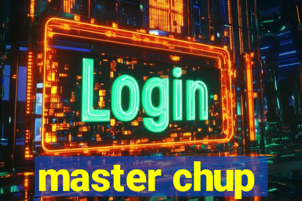 master chup
